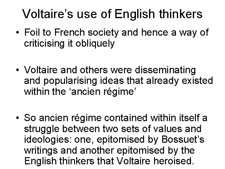 Voltaire’s use of English thinkers • Foil to French society and hence a way