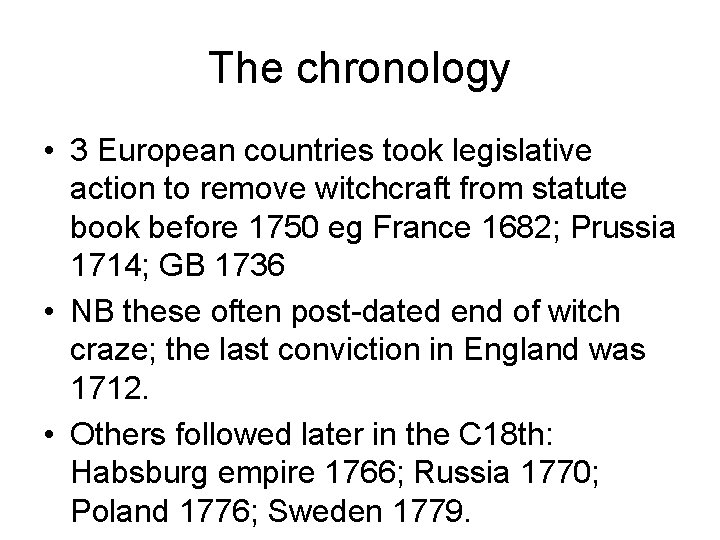 The chronology • 3 European countries took legislative action to remove witchcraft from statute