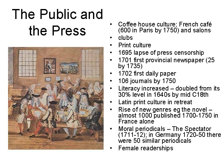 The Public and the Press • Coffee house culture; French café (600 in Paris