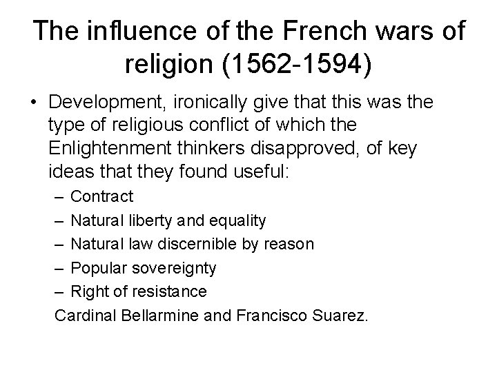 The influence of the French wars of religion (1562 -1594) • Development, ironically give