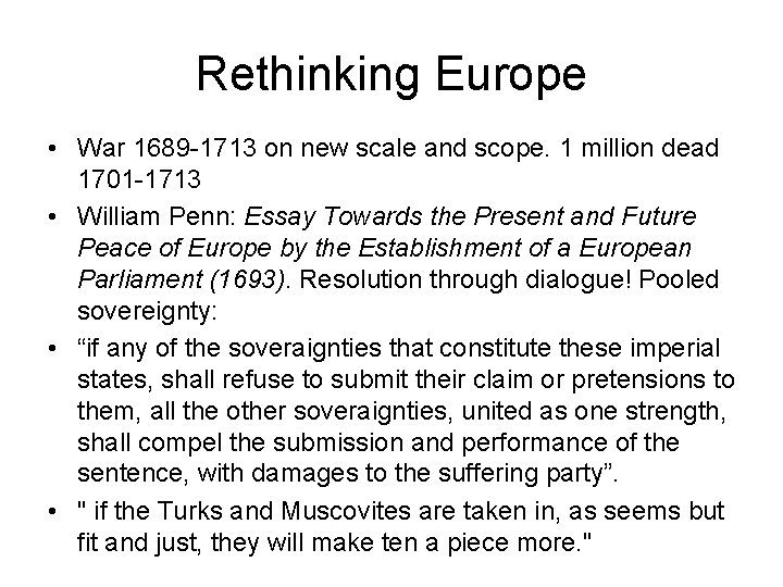 Rethinking Europe • War 1689 -1713 on new scale and scope. 1 million dead