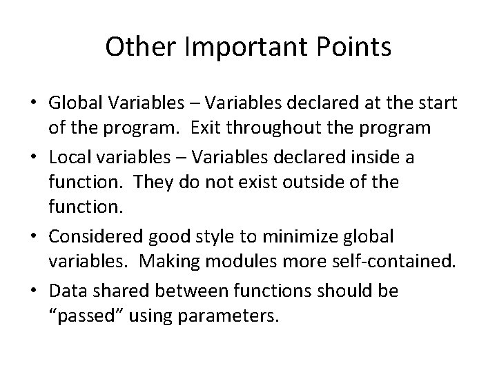 Other Important Points • Global Variables – Variables declared at the start of the