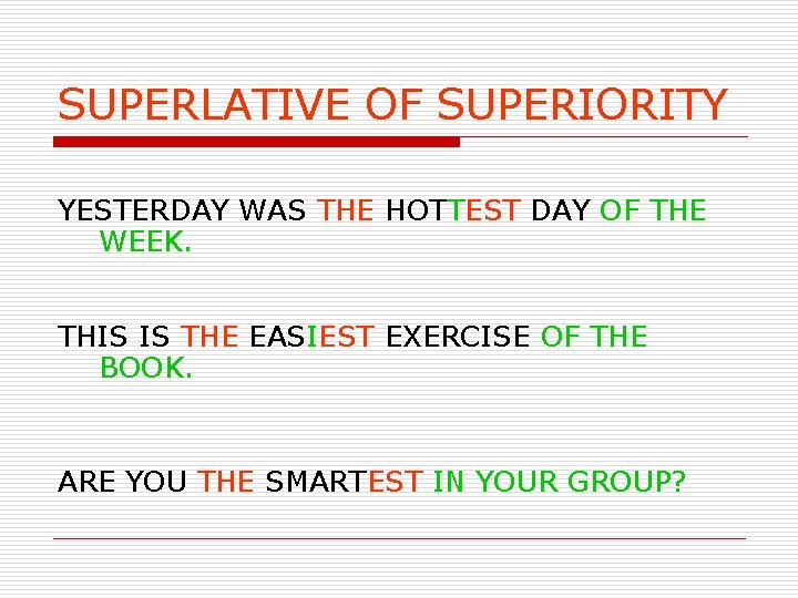SUPERLATIVE OF SUPERIORITY YESTERDAY WAS THE HOTTEST DAY OF THE WEEK. THIS IS THE