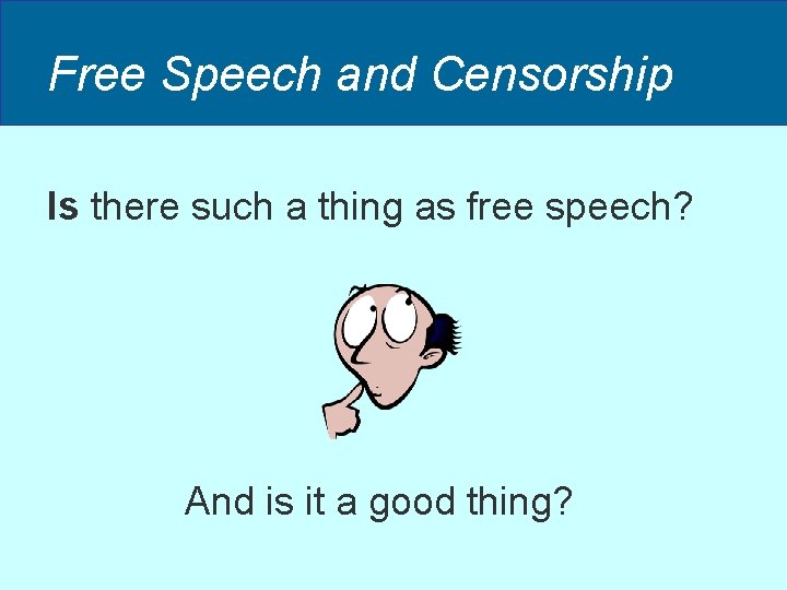 Free Speech and Censorship Is there such a thing as free speech? And is Free Speech and Censorship Is there such a thing as free speech? And is