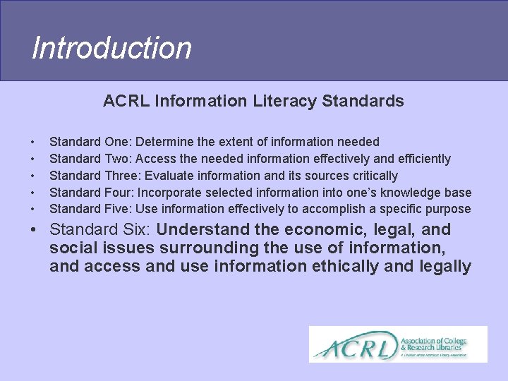 Introduction ACRL Information Literacy Standards • • • Standard One: Determine the extent of Introduction ACRL Information Literacy Standards • • • Standard One: Determine the extent of