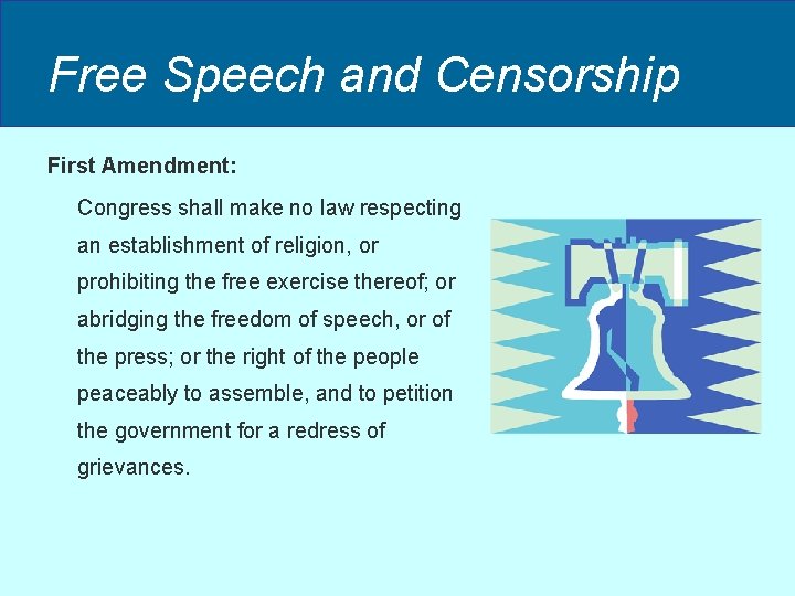 Free Speech and Censorship First Amendment: Congress shall make no law respecting an establishment Free Speech and Censorship First Amendment: Congress shall make no law respecting an establishment