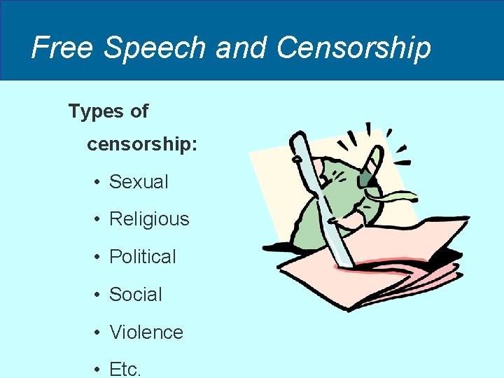 Free Speech and Censorship Types of censorship: • Sexual • Religious • Political • Free Speech and Censorship Types of censorship: • Sexual • Religious • Political •