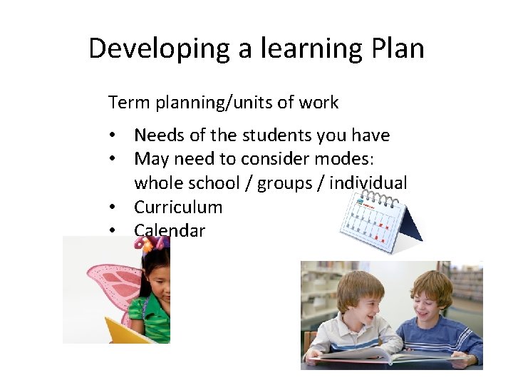 Developing a learning Plan Term planning/units of work • Needs of the students you Developing a learning Plan Term planning/units of work • Needs of the students you