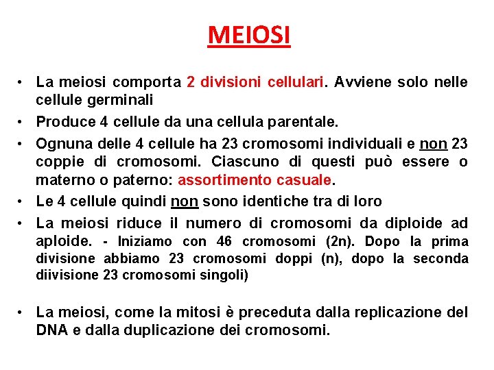 MEIOSI • La meiosi comporta 2 divisioni cellulari. Avviene solo nelle cellule germinali •