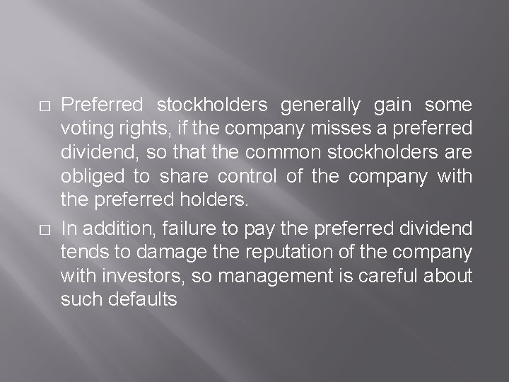 � � Preferred stockholders generally gain some voting rights, if the company misses a � � Preferred stockholders generally gain some voting rights, if the company misses a