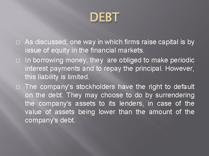 DEBT � � � As discussed, one way in which firms raise capital is