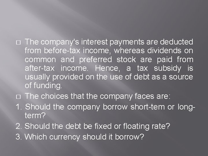 The company's interest payments are deducted from before-tax income, whereas dividends on common and