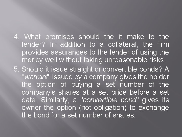 4. What promises should the it make to the lender? In addition to a