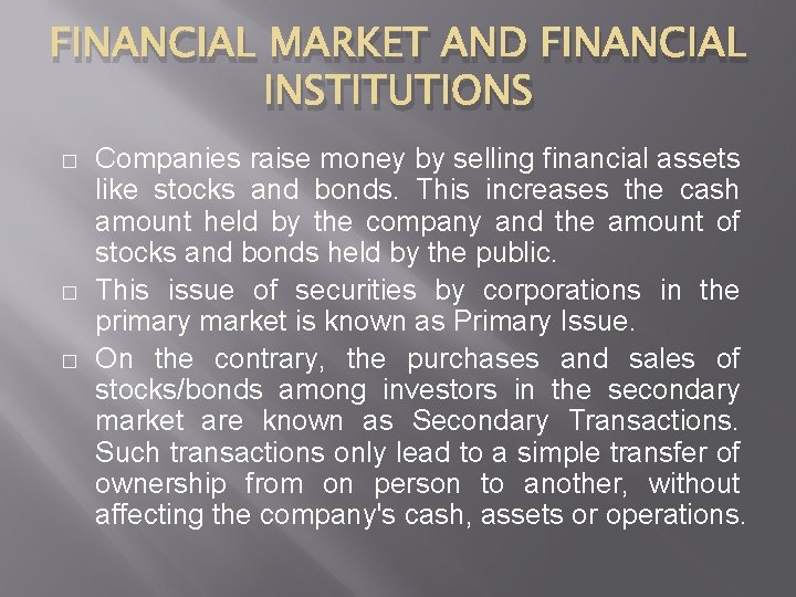 FINANCIAL MARKET AND FINANCIAL INSTITUTIONS � � � Companies raise money by selling financial