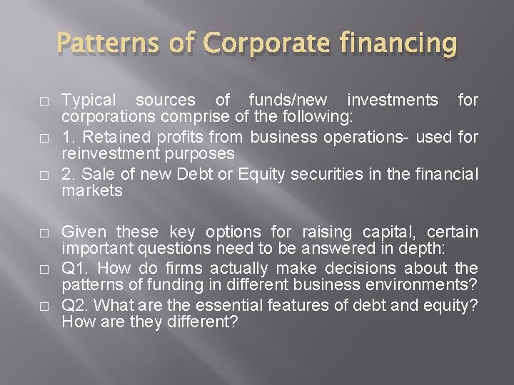Patterns of Corporate financing � � � Typical sources of funds/new investments for corporations