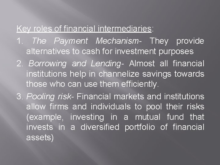 Key roles of financial intermediaries: 1. The Payment Mechanism- They provide alternatives to cash
