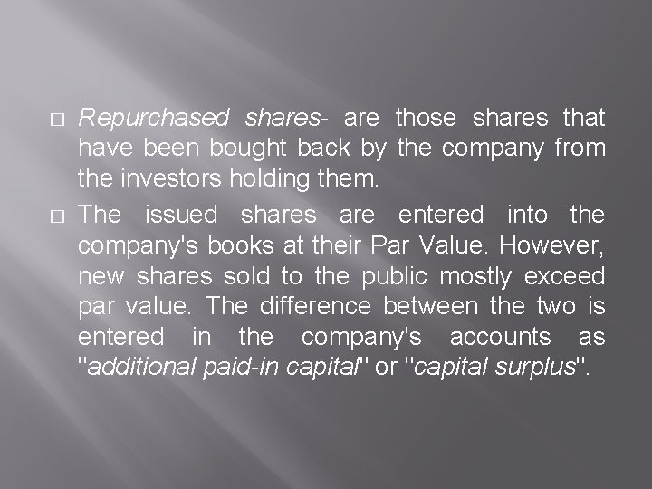 � � Repurchased shares- are those shares that have been bought back by the