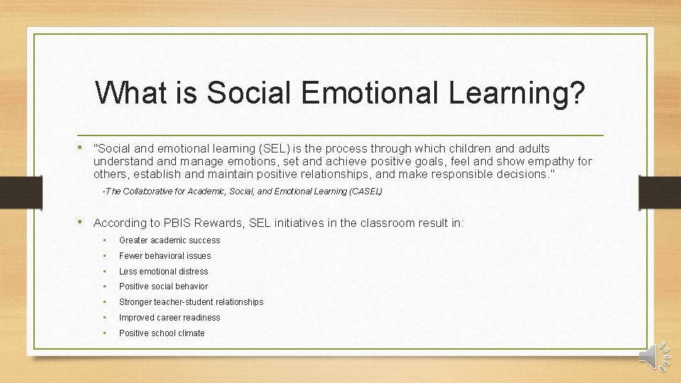 What is Social Emotional Learning? • "Social and emotional learning (SEL) is the process