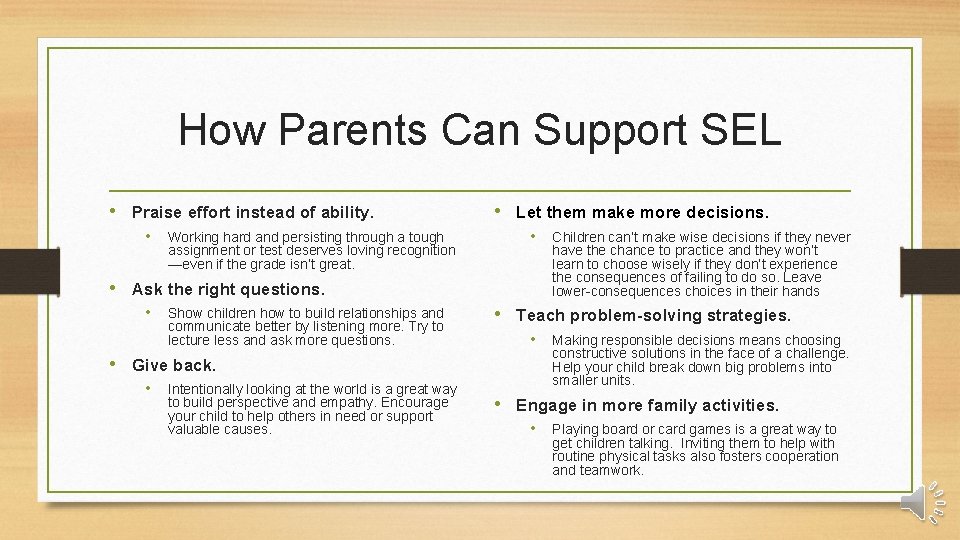 How Parents Can Support SEL • Praise effort instead of ability. • Working hard