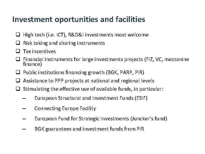 Investment oportunities and facilities High tech (i. e. ICT), R&D&I investments most welcome Risk