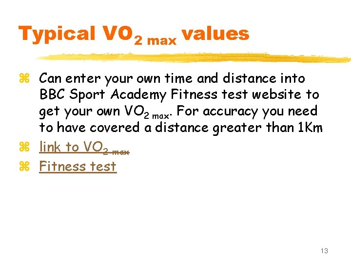 Typical VO 2 max values z Can enter your own time and distance into