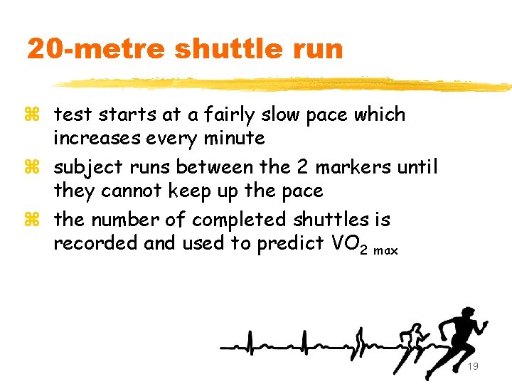 20 -metre shuttle run z test starts at a fairly slow pace which increases