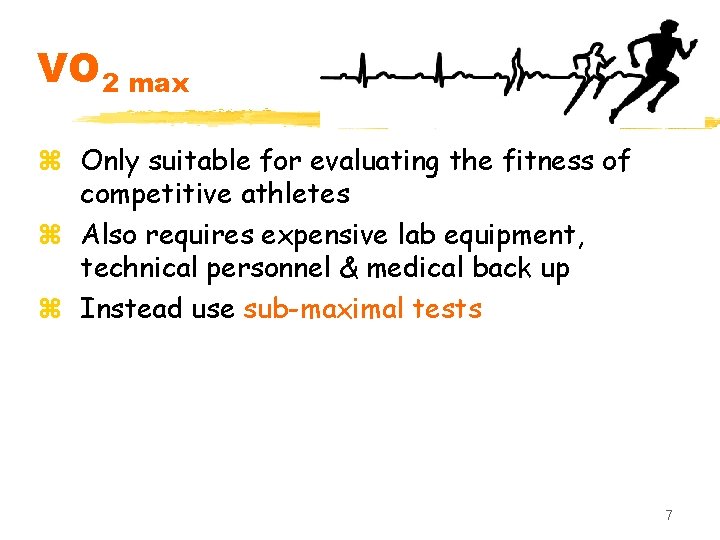 VO 2 max z Only suitable for evaluating the fitness of competitive athletes z