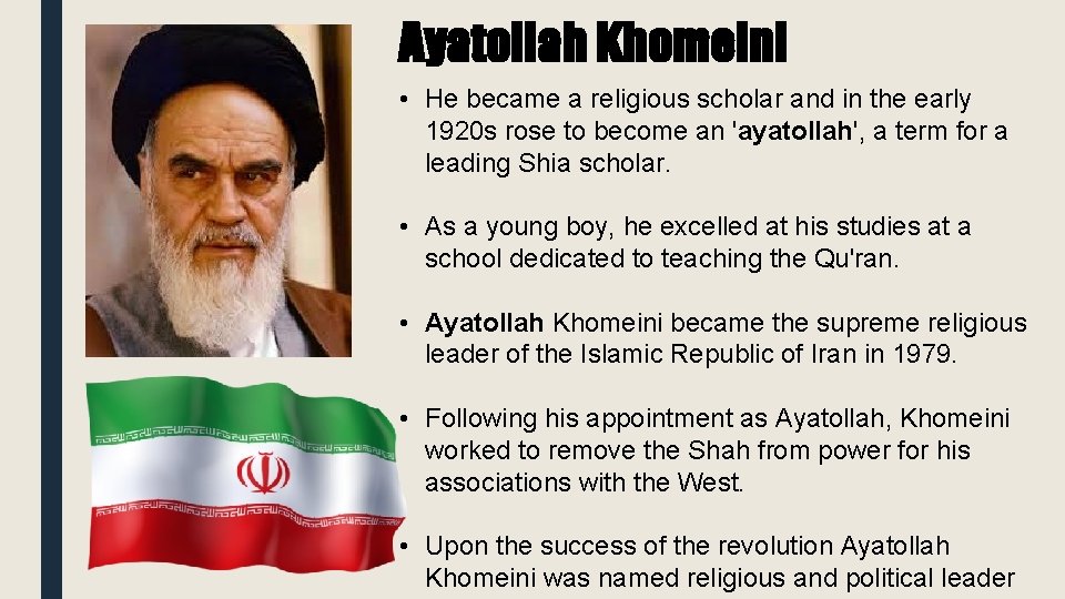 Ayatollah Khomeini • He became a religious scholar and in the early 1920 s