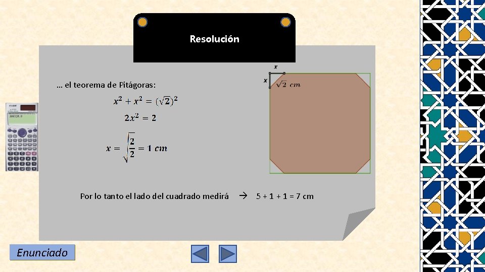 Resolución … el teorema de Pitágoras: Por lo tanto el lado del cuadrado medirá