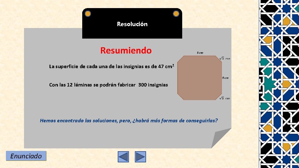 Resolución Resumiendo La superficie de cada una de las insignias es de 47 cm