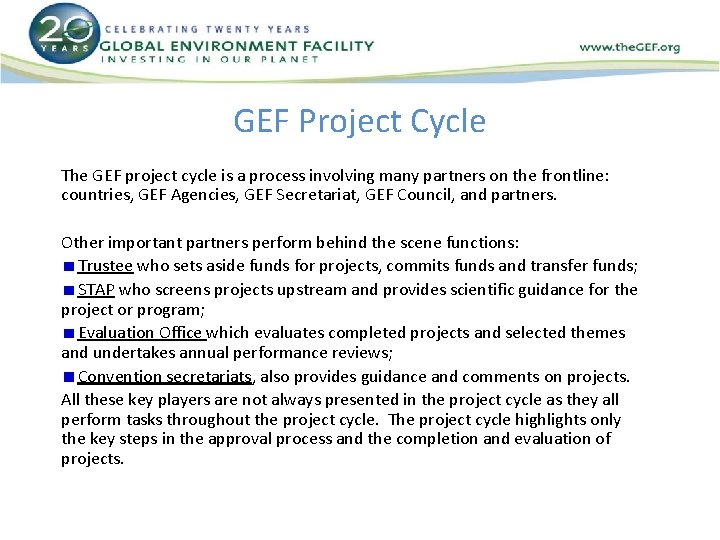 GEF Project Cycle The GEF project cycle is a process involving many partners on