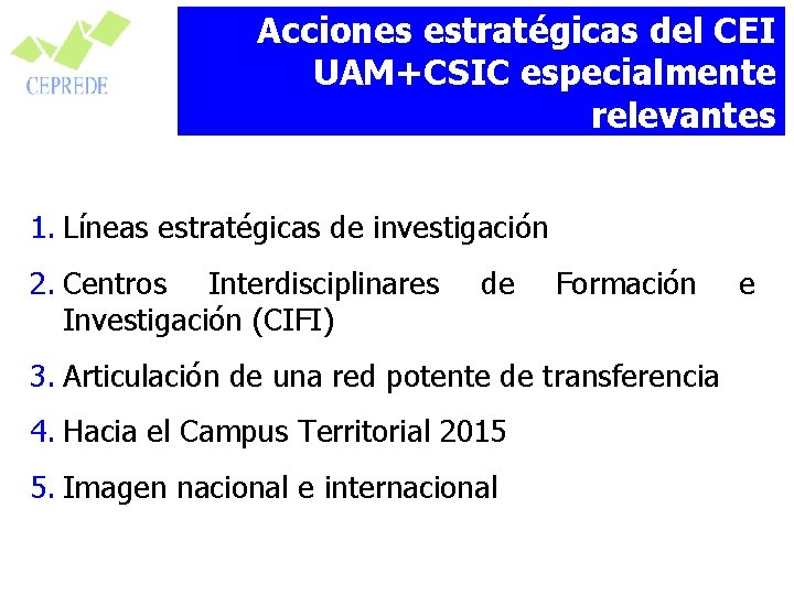 Acciones estratégicas del CEI UAM+CSIC especialmente relevantes 1. Líneas estratégicas de investigación 2. Centros