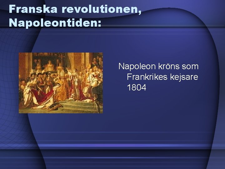 Franska revolutionen, Napoleontiden: Napoleon kröns som Frankrikes kejsare 1804 