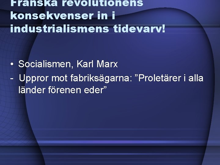 Franska revolutionens konsekvenser in i industrialismens tidevarv! • Socialismen, Karl Marx - Uppror mot