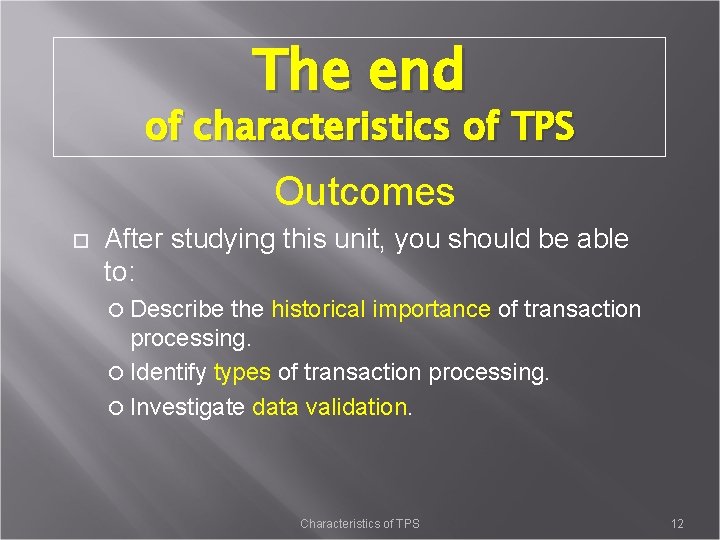 The end of characteristics of TPS Outcomes After studying this unit, you should be