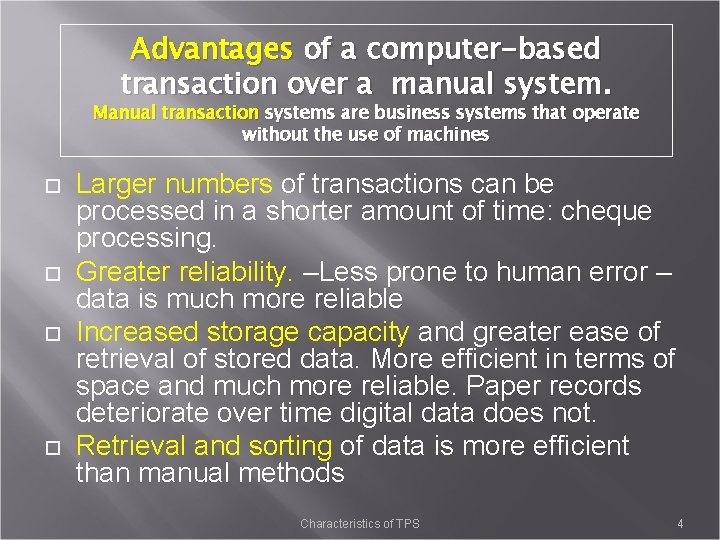 Advantages of a computer-based transaction over a manual system. Manual transaction systems are business