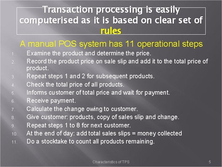 Transaction processing is easily computerised as it is based on clear set of rules