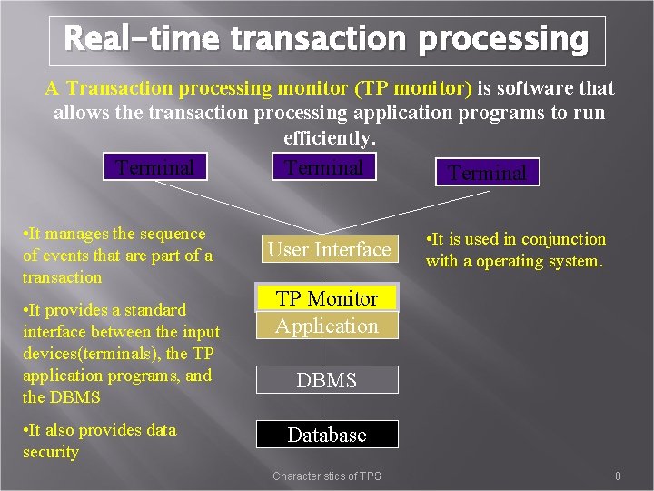 Real-time transaction processing A Transaction processing monitor (TP monitor) is software that allows the