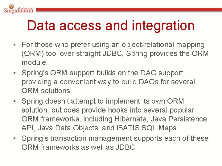 Data access and integration • For those who prefer using an object-relational mapping (ORM)