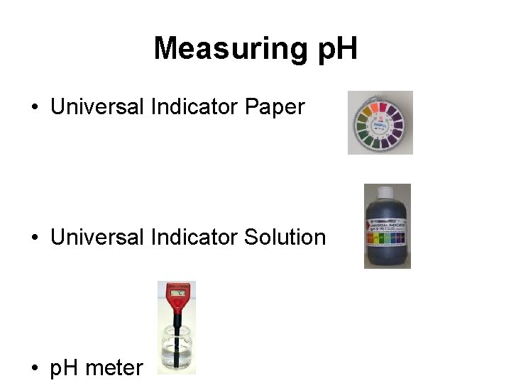 Measuring p. H • Universal Indicator Paper • Universal Indicator Solution • p. H Measuring p. H • Universal Indicator Paper • Universal Indicator Solution • p. H
