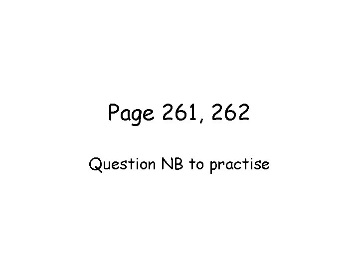 Page 261, 262 Question NB to practise Page 261, 262 Question NB to practise