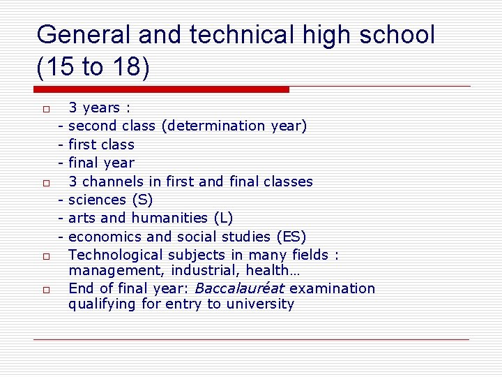 General and technical high school (15 to 18) o o 3 years : second
