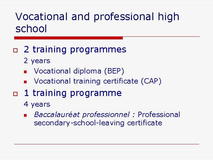 Vocational and professional high school o 2 training programmes 2 years n Vocational diploma