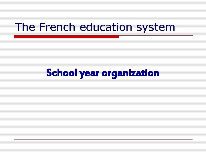 The French education system School year organization 