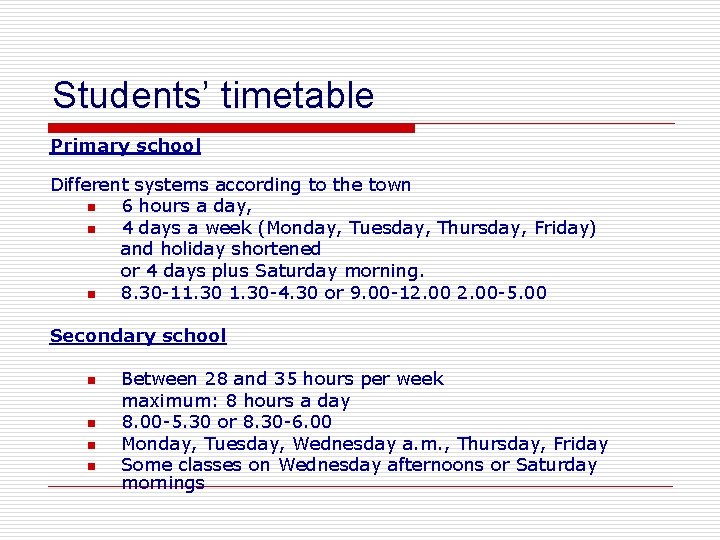 Students’ timetable Primary school Different systems according to the town n 6 hours a