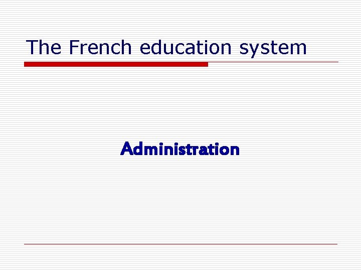 The French education system Administration 