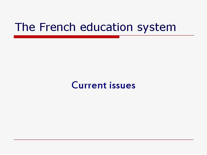 The French education system Current issues 
