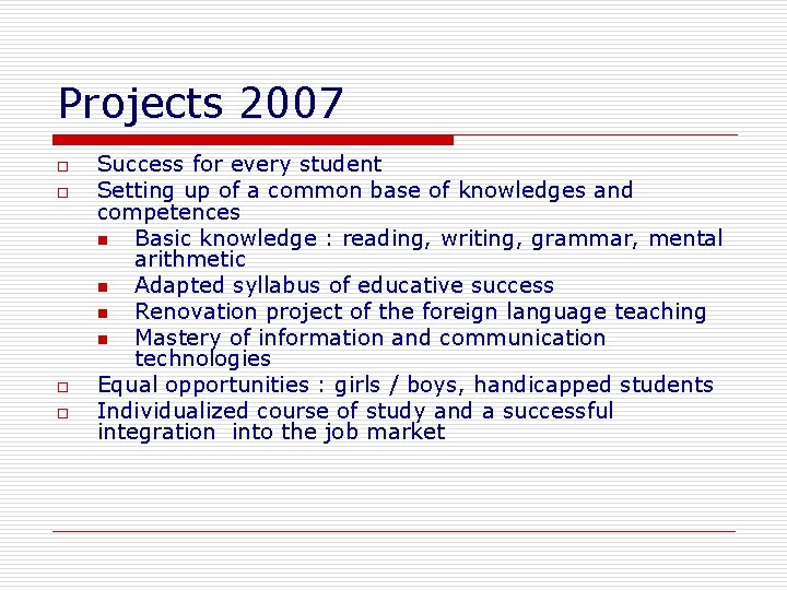 Projects 2007 o o Success for every student Setting up of a common base