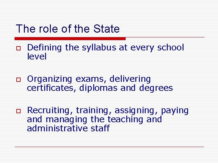 The role of the State o o o Defining the syllabus at every school