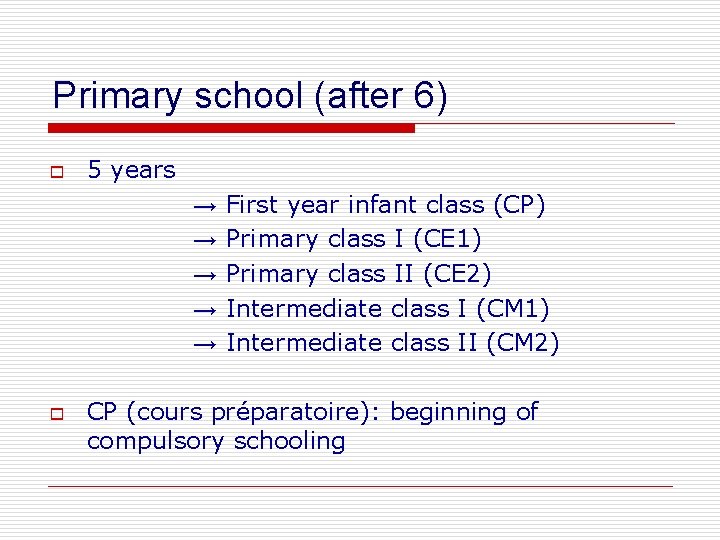 Primary school (after 6) o 5 years → → → o First year infant